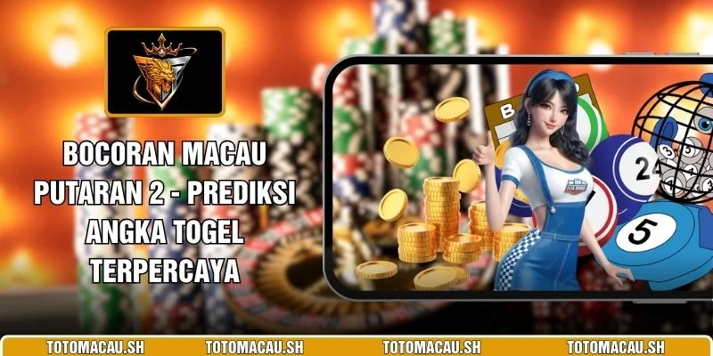 Bocoran Macau Putaran 2